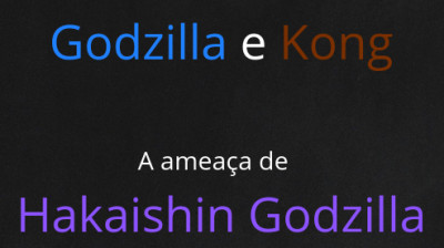 Godzilla & Kong: A ameaça de Hakaishin Godzilla