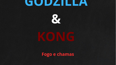 GODZILLA & KONG: Fogo e Chamas