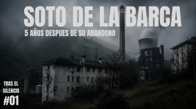 Soto de la Barca. 5 años después de su abandono // Tras el silencio #01