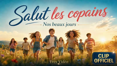 Salut les copains  Nos beaux jours