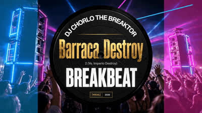 Dj Chorlo The Breaktor - Barraca Destroy (Vs. Imperio Destroy Breakbeat Vocal) 2026