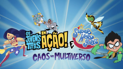 Os Jovens Titãs em Ação! e DC Super Hero Girls: Caos no Multiverso (Dublado) - 2022