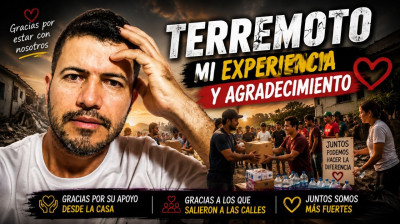 Terremoto, mi experiencia y agradecimiento