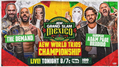 The Demand vs. Hangman Adam Page & Brodido - AEW World Trios Championship - AEW Grand Slam Mexico (2026-08-05)