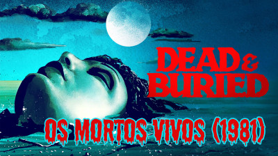 ?‍♀️ OS MORTOS VIVOS ( DEAD AND BURIED/1981)
